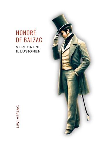 HONORE DE BALZAC : VERLORENE ILLUSIONEN. UNGEKURZTE | 9783965429260 | DE BALZAC, HONORE