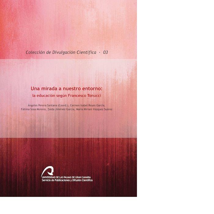 MIRADA A NUESTRO ENTORNO, UNA : LA EDUCACIÓN SEGÚN FRANSCESCO TONUCCI | 9788490422069 | PERERA SANTANA, ÁNGELES / REYES GARCÍA, CARMEN ISABEL / SOSA MORENO, FÁTIMA / JIMÉNEZ GARCÍA, ZAIDA 