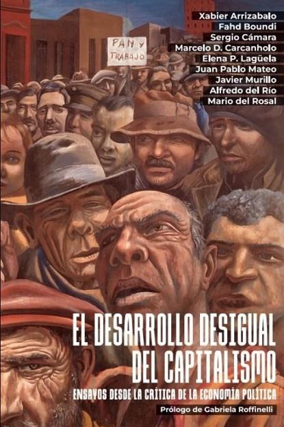 DESARROLLO DESIGUAL DEL CAPITALISMO, EL | 9788412849387 | DEL RIO CASASOLA, ALFREDO / ARRIZABALO MONTORO, XABIER