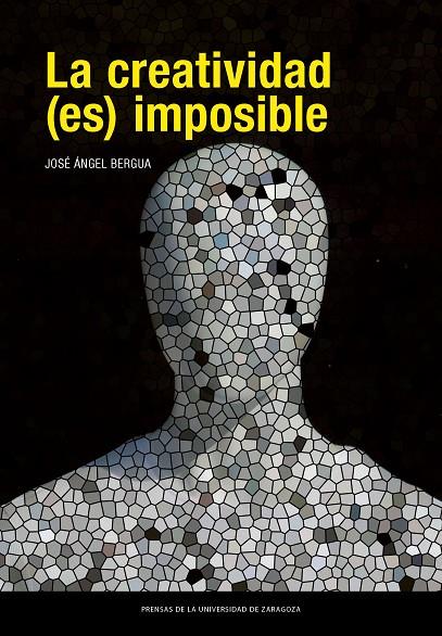 CREATIVIDAD (ES) IMPOSIBLE, LA | 9788413404998 | BERGUA AMORES, JOSÉ ÁNGEL