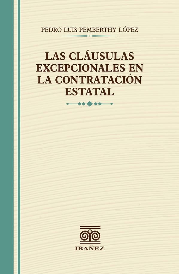 CLÁUSULAS EXCEPCIONALES EN LA CONTRATACIÓN ESTATAL, LAS | 9789587914771 | PEMBERTHY LÓPEZ, PEDRO LUIS