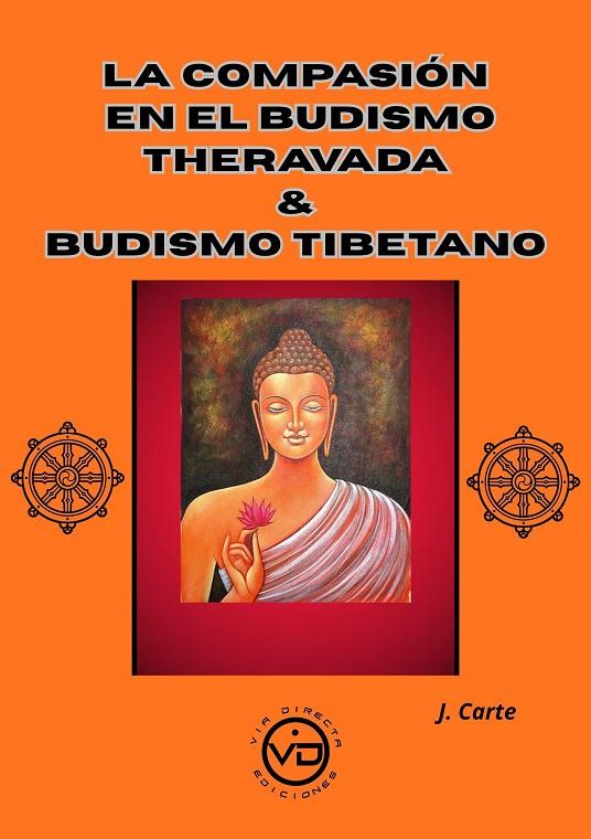COMPASIÓN EN EL BUDISMO THERAVADA & BUDISMO TIBETANO, LA | 9791399101317 | CARTE, JOSÉ