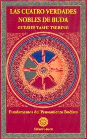 CUATRO VERDADES NOBLES DE BUDA, LAS | 9788495094469 | TSERING, GUESHE TASHI