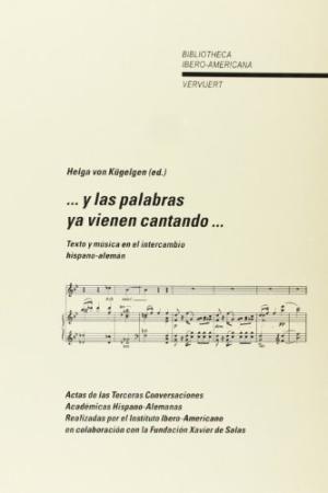 … Y LAS PALABRAS YA VIENEN CANTANDO : TEXTO Y MÚSICA EN EL INTERCAMBIO HISPANO-ALEMÁN | 9788495107459 | VON KÜGELGEN, HELGA