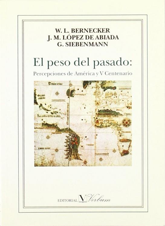 PESO DEL PASADO, PERCEPCIONES DE AMÉRICA Y V CENTENARIO, EL | 9788479620929 | BERMECKER, WALTER L.