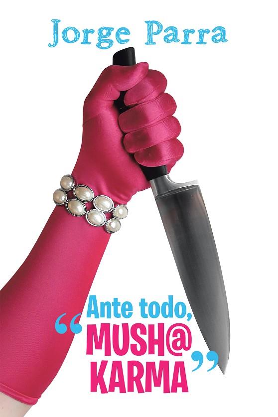 ANTE TODO, MUSH@ KARMA | 9788491123316 | PARRA, JORGE