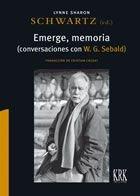EMERGE MEMORIA CONVERSACIONES CON W G SEBALD | 9788483677247 | SCHWARTZ, LYNNE SHARON