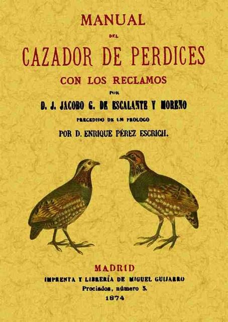 MANUAL DEL CAZADOR DE PERDICES CON LOS RECLAMOS | 9788497611091 | ESCALANTE Y MORENO, J.JACOBO G.DE