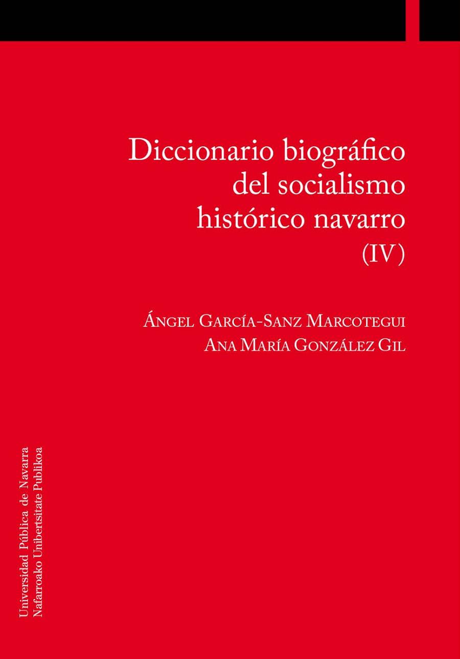 DICCIONARIO BIOGRÁFICO DEL SOCIALISMO HISTÓRICO NAVARRO (IV) | 9788497693400 | GARCÍA-SANZ MARCOTEGUI, ÁNGEL / GONZÁLEZ GIL, ANA MARÍA