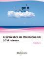 GRAN LIBRO DE PHOTOSHOP CC 2016 RELEASE, EL | 9788426723451 | , MEDIAACTIVE