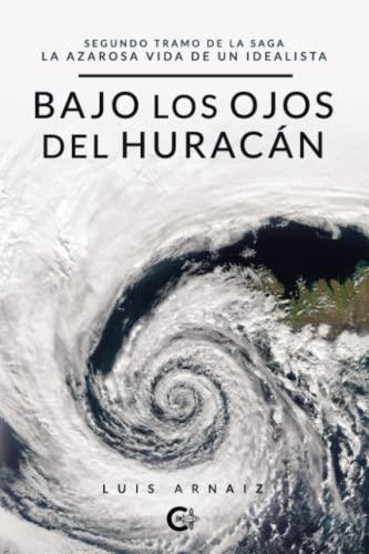 BAJO LOS OJOS DEL HURACÁN | 9788418787324 | ARNAIZ, LUIS