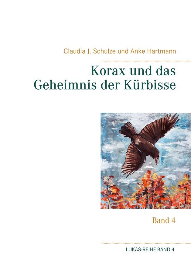 KORAX UND DAS GEHEIMNIS DER KÜRBISSE | 9783743182066 | SCHULZE, CLAUDIA J. / HARTMANN, ANKE