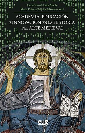 ACADEMIA, EDUCACIÓN E INNOVACIÓN EN LA HISTORIA DEL ARTE MEDIEVAL | 9788433866622