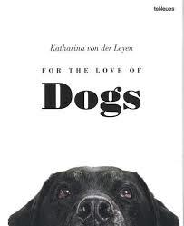 FOR THE LOVE OF DOGS | 9783832732912 | LEYEN, KATHARINA