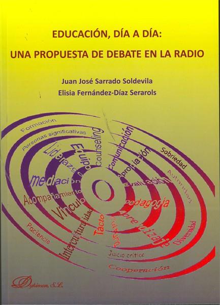 EDUCACIÓN, DÍA A DÍA: UNA PROPUESTA DE DEBATE EN LA RADIO. | 9788499820248 | SARRADO SOLDEVILA, JUAN JOSÉ / FERNÁNDEZ-DÍAZ SERAROLS, ELISIA