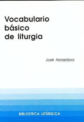 VOCABULARIO BÁSICO DE LITURGIA | 9788474673722 | ALDAZÁBAL LARRAÑAGA, JOSÉ
