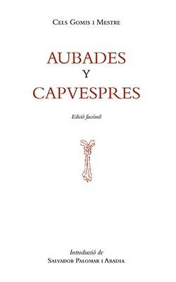 AUBADES Y CAPVESPRES (ED. FACSÍMIL) | 9788487580697