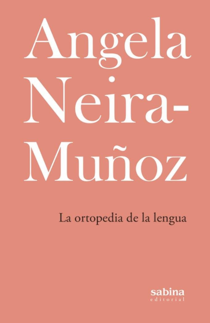 ORTOPEDIA DE LA LENGUA, LA | 9788412412208 | NEIRA-MUÑOZ, ANGELA