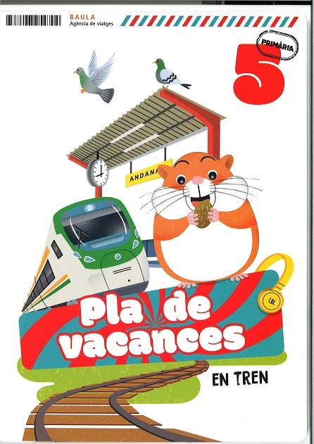 PLA DE VACANCES EN TREN 5È PRIMÀRIA | 9788447954704 | AUGUSTO BUITRAGO, VICTORIA / GALLEGO CALVO, MARIA