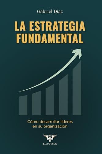 ESTRATEGIA FUNDAMENTAL, LA | 9786124959943 | DÍAZ, GABRIEL