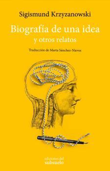 BIOGRAFÍA DE UNA IDEA Y OTROS RELATOS | 9788494780219 | KRZYZANOWSKI, SIGISMUND