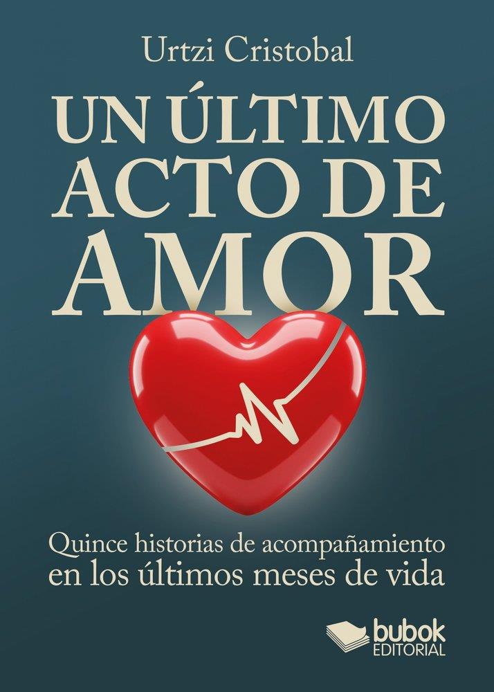 ÚLTIMO ACTO DE AMOR, UN | 9788468593494 | URTZI, CRISTOBAL