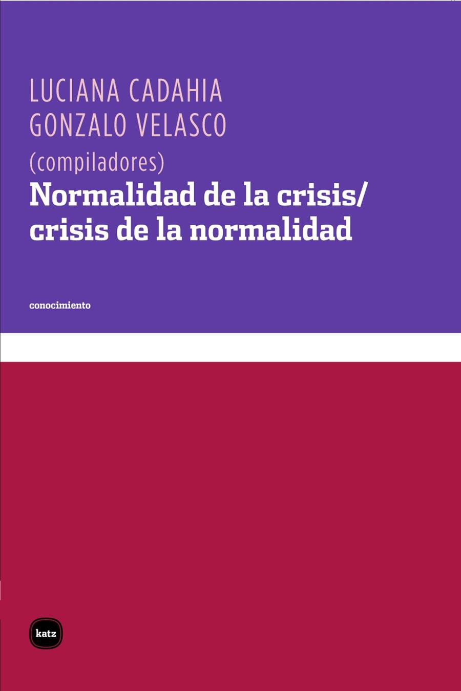 NORMALIDAD DE LA CRISIS / CRISIS DE LA NORMALIDAD | 9788492946457 | CADAHIA / VELASCO