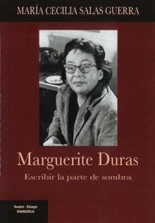MARGUERITE DURAS. ESCRIBIR LA PARTE DE SOMBRA | 9788412477764 | SALAS GUERRA, MARIA CECILIA
