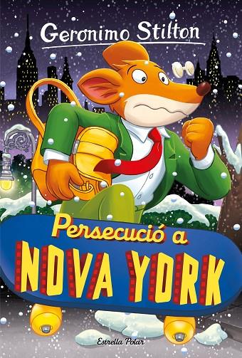 GERONIMO STILTON 95. PERSECUCIÓ A NOVA YORK | 9788413896328 | STILTON, GERONIMO