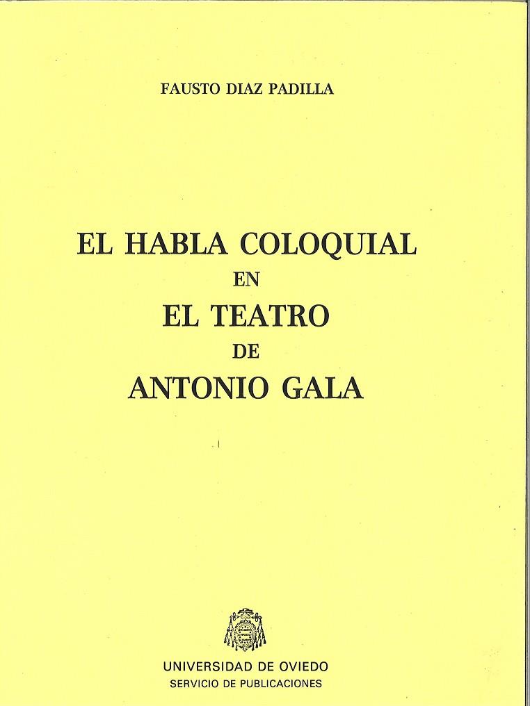 HABLA COLOQUIAL EN EL TEATRO DE ANTONIO GALA, EL | 9788474681086 | DÍAZ PADILLA, FAUSTO
