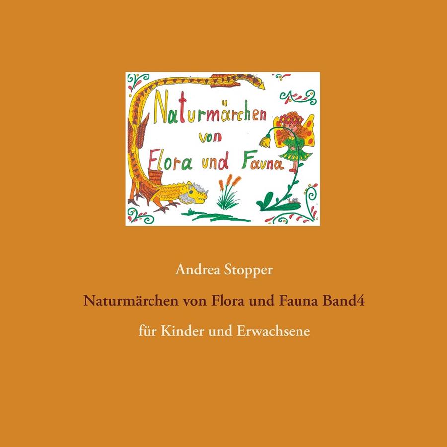 NATURMÄRCHEN VON FLORA UND FAUNA BAND4 | 9783750452602 | STOPPER, ANDREA