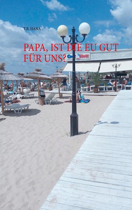 PAPA, IST DIE EU GUT FÜR UNS? | 9783741225536 | HANA, T.B.
