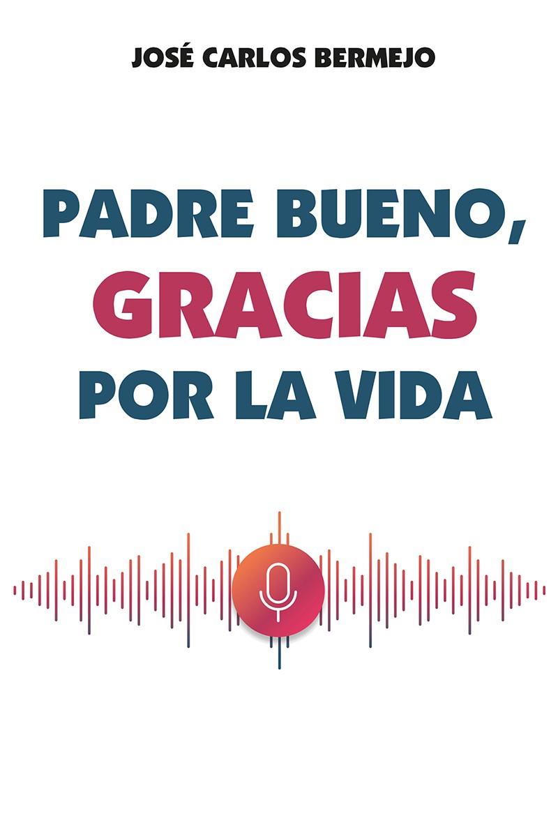 PADRE BUENO, GRACIAS POR LA VIDA | 9788427146853 | BERMEJO, JOSÉ CARLOS