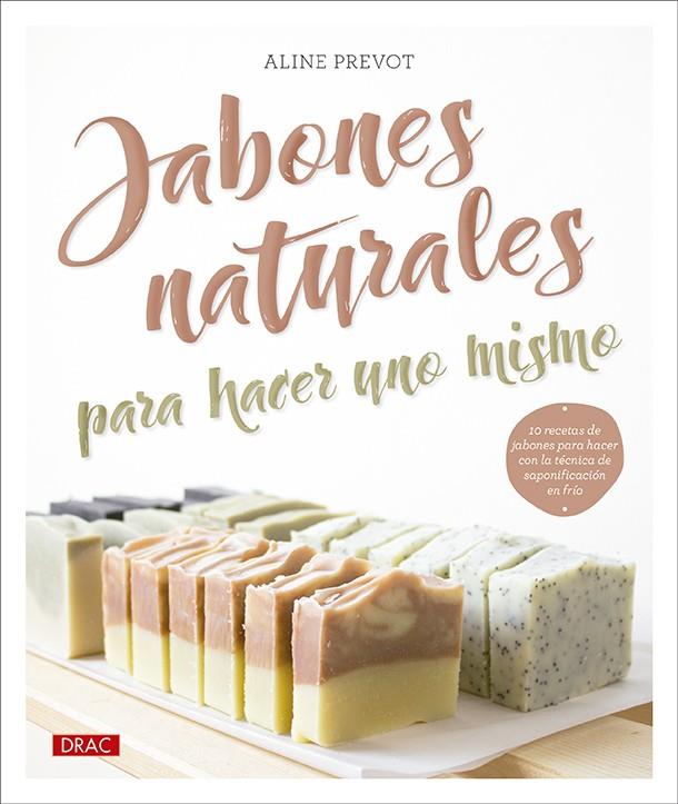 JABONES NATURALES PARA HACER UNO MISMO | 9788498747041 | PREVOT, ALINE