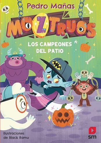 MOZTRUOS 09. LOS CAMPEONES DEL PATIO | 9788411829564 | MAÑAS ROMERO, PEDRO