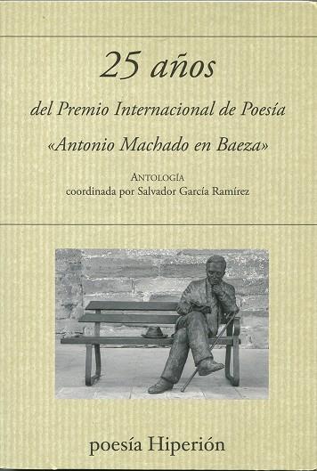 25 AÑOS DEL PREMIO INTERNACIONAL DE POESIA ANTONIO MACHADO | 9788490021958 | GARCIA RAMIREZ, SALVADOR