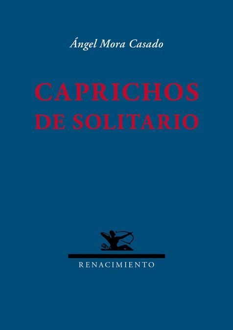 CAPRICHOS DE SOLITARIO | 9788416685653 | MORA CASADO, ANGEL