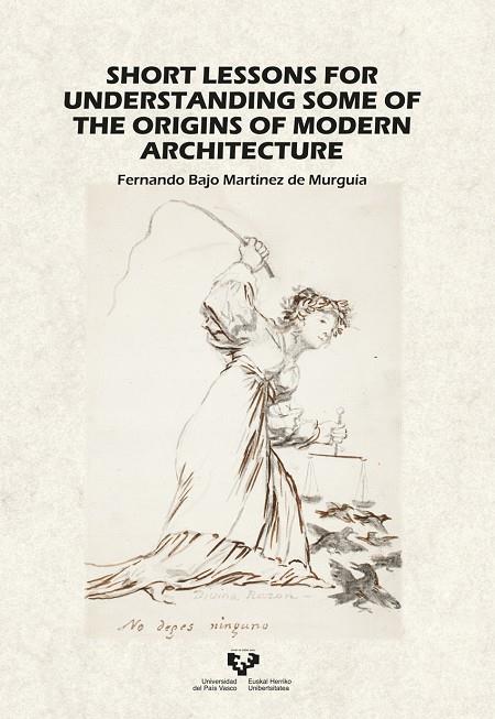 SHORT LESSONS FOR UNDERSTANDING SOME OF THE ORIGINS OF MODERN ARCHITECTURE | 9788413193953 | BAJO MARTÍNEZ DE MURGUÍA, FERNANDO