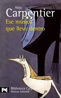 ESE MUSICO QUE LLEVO DENTRO | 9788420661308 | CARPENTIER, ALEJO