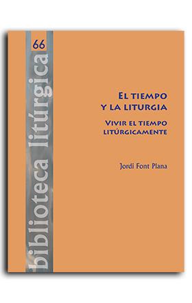 TIEMPO Y LA LITURGIA, EL | 9788491655145 | FONT PLANA, JORDI