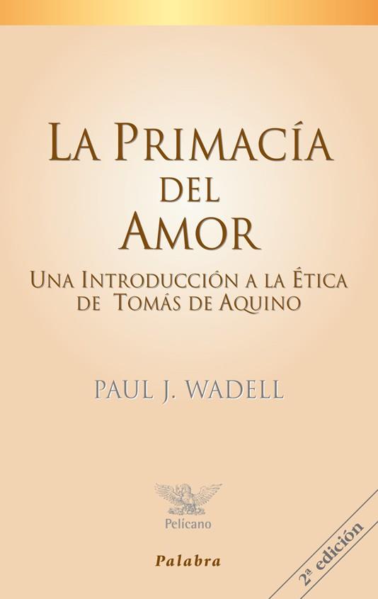 PRIMACÍA DEL AMOR, LA | 9788482396866 | WADELL, PAUL J.