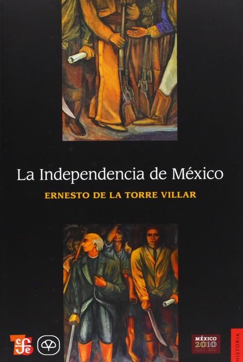 INDEPENDENCIA DE MÉXICO, LA | 9789681638825 | TORRE VILLAR, ERNESTO DE LA
