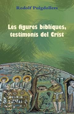 FIGURES BÍBLIQUES, TESTIMONIS DEL CRIST, LES | 9788498055351 | PUIGDOLLERS NOBLOM, RODOLF
