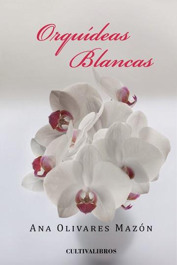 ORQUÍDEAS BLANCAS | 9788415826170 | OLIVARES MAZÓN, ANA