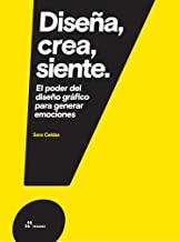 DISEÑA, CREA, SIENTE. EL PODER DEL DISEÑO GRAFICO | 9788417656034 | CALDAS, SARA