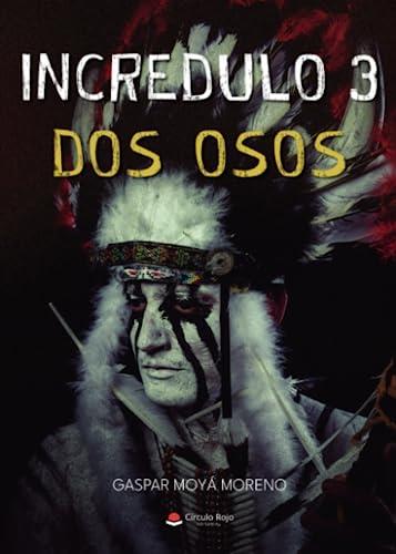 INCRÉDULO 3 : DOS OSOS | 9788411758529 | MOYÁ MORENO, GASPAR