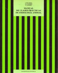 MANUAL DE CLASES PRÁCTICAS DE FISIOLOGÍA ANIMAL | 9788476844694 | COSTA RUIZ, JORGE DE / MADRID PÉREZ, JUAN ANTONIO / ZAMORA NAVARRO, SALVADOR