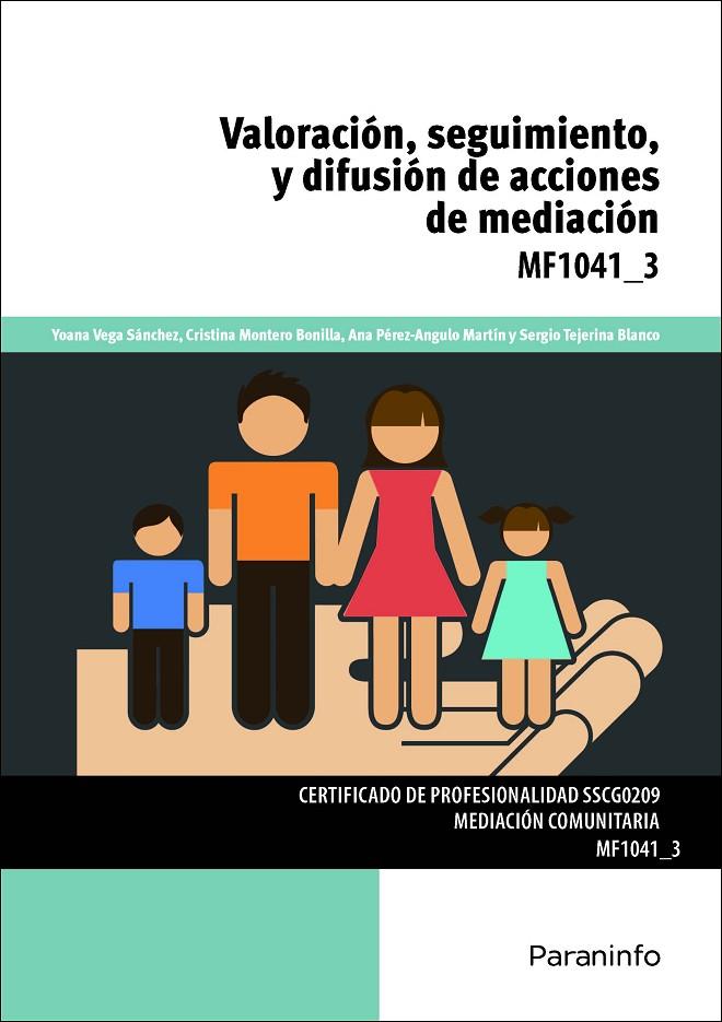 VALORACIÓN, SEGUIMIENTO Y DIFUSIÓN DE ACCIONES DE MEDIACIÓN | 9788428399463 | MONTERO BONILLA, CRISTINA / VEGA SÁNCHEZ, YOANA / PÉREZ-ANGULO MARTÍN, ANA / TEJERINA BLANCO, SERGIO