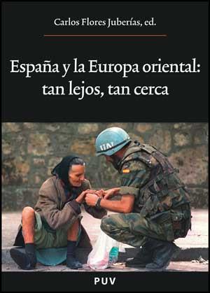 ESPAÑA Y LA EUROPA ORIENTAL: TAN LEJOS, TAN CERCA | 9788437076157 | VARIOS AUTORES