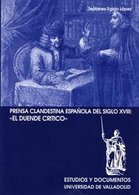 PRENSA CLANDESTINA ESPAÑOLA DEL SIGLO XVIII: EL DUENDE CRÍTICO | 9788484481591 | EGIDO LOPEZ, TEÓFANES